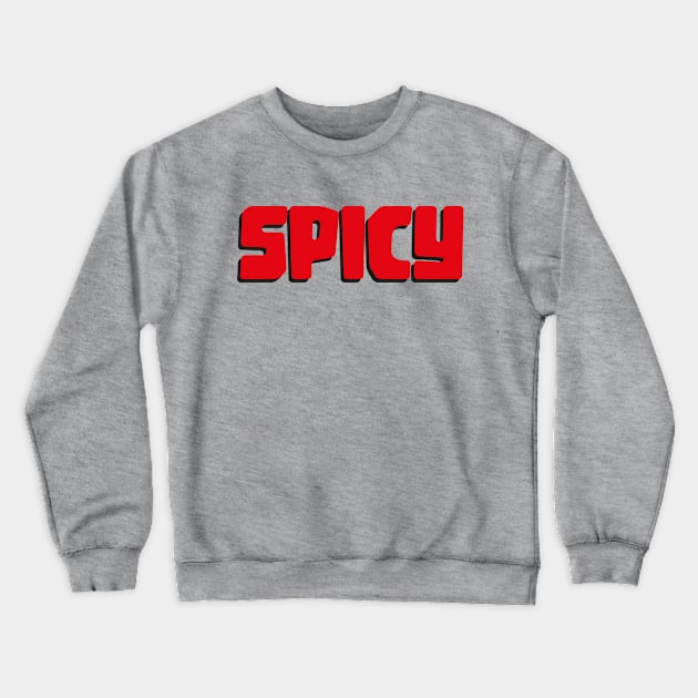 TOO SPICY Crewneck Sweatshirt by EdsTshirts